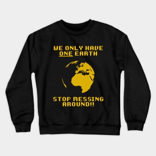 We Only Have One Earth! Crewneck Sweatshirt